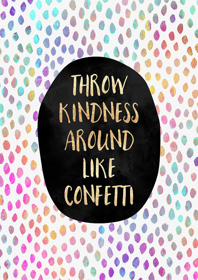 Words Digital Art - Throw Kindness Around Like Confetti by Elisabeth Fredriksson