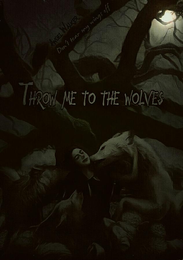 Throw Me To The Wolves Digital Art By Angel Walker