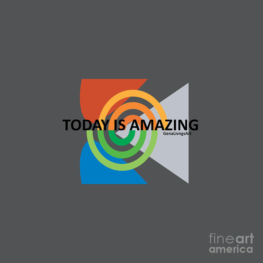 Today Is Amazing Digital Art by Gena Livings