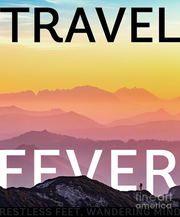 Travel Shirt Travel Fever Restless Feet Wandering Mind Digital Art By Festivalshirt