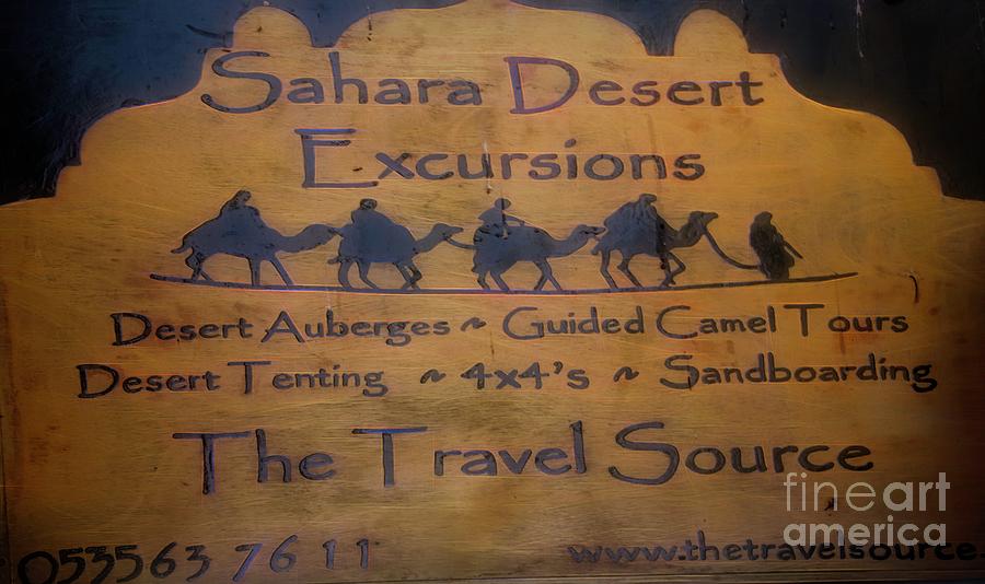 Travel Sign Sahara Desert Excursions Morocco  Photograph by Chuck Kuhn