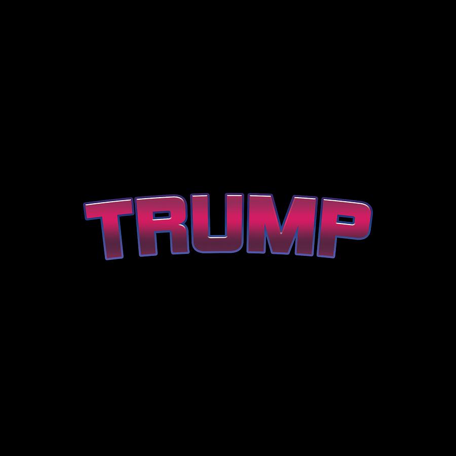 Trump #Trump Digital Art by TintoDesigns