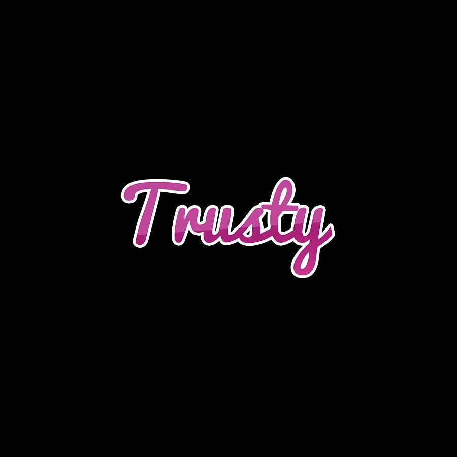 Trusty #Trusty Digital Art by TintoDesigns