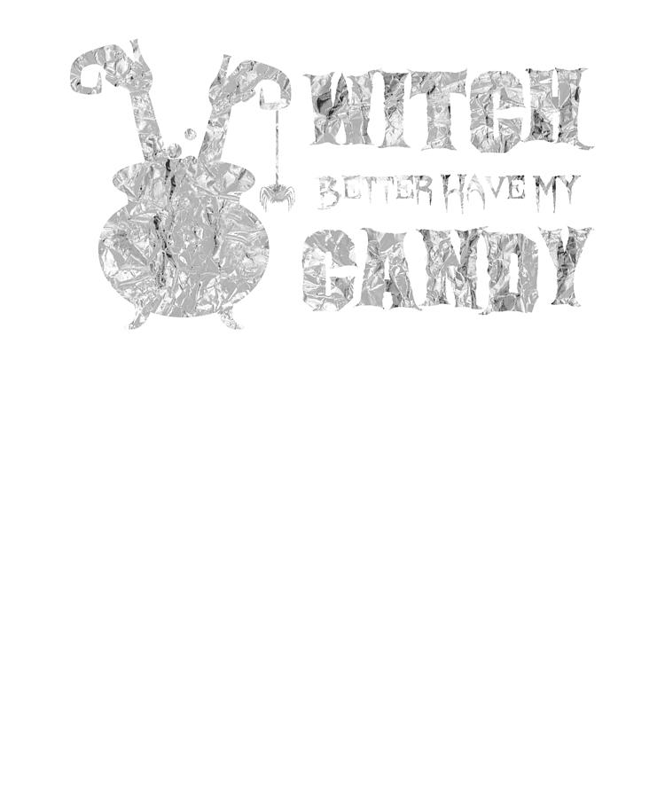 Coffee Digital Art - tshirt Witch Better Have My Candy silver foil by Lin Watchorn
