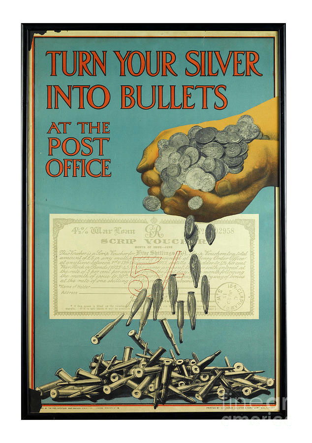 Turn Your Silver Into Bullets, Wwi War Loan Poster, 1914-18 Drawing by ...