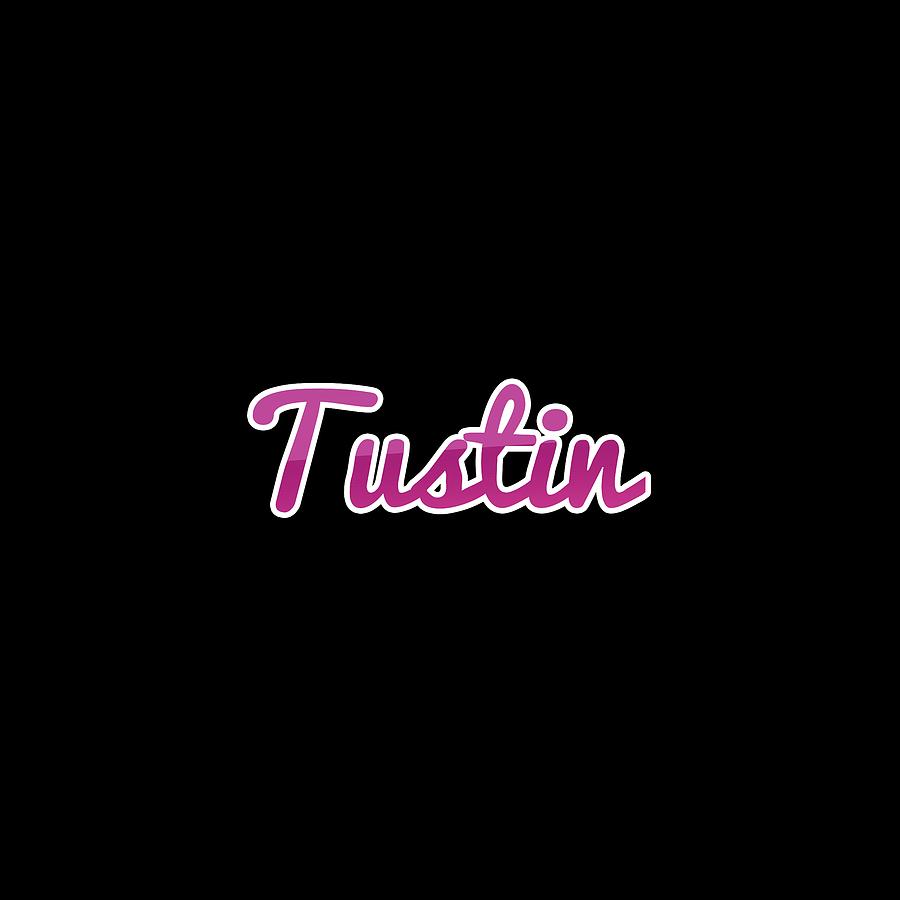 Tustin #Tustin Digital Art by TintoDesigns