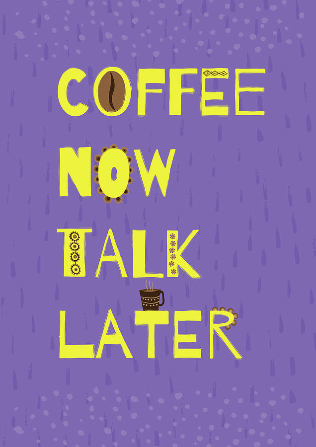 Typography Digital Art - Typo 2 - Coffee Now by Rachel Watson Pattern