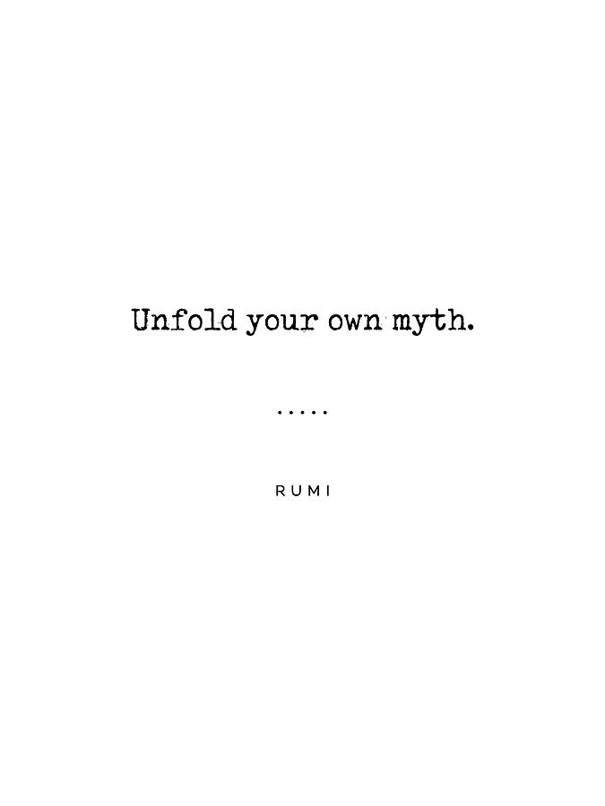 Unfold your own myth - Rumi Quote 07 - Minimal, Sophisticated, Modern, Classy Typewriter Print Mixed Media by Studio Grafiikka