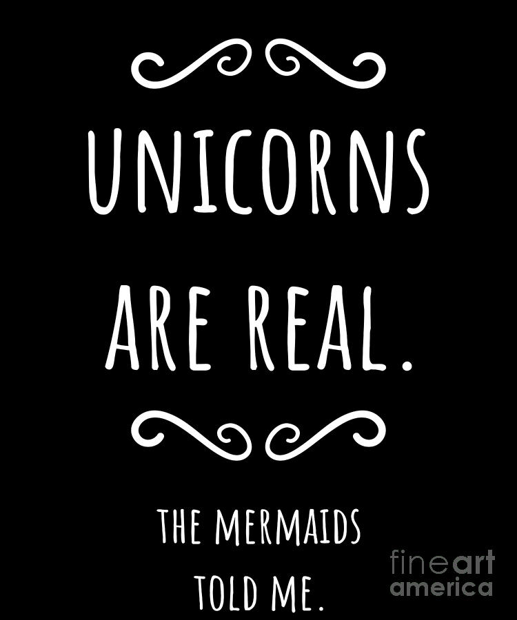 Unicorns Are Real The Mermaids Told Me Trending Tshirt Drawing By