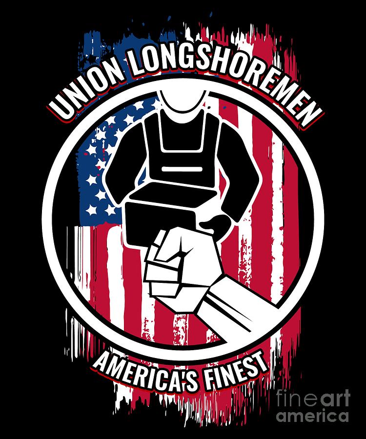 Union Longshoreman Gift Proud American Skilled Labor Workers Tradesmen Craftsman Professions Digital Art by Martin Hicks