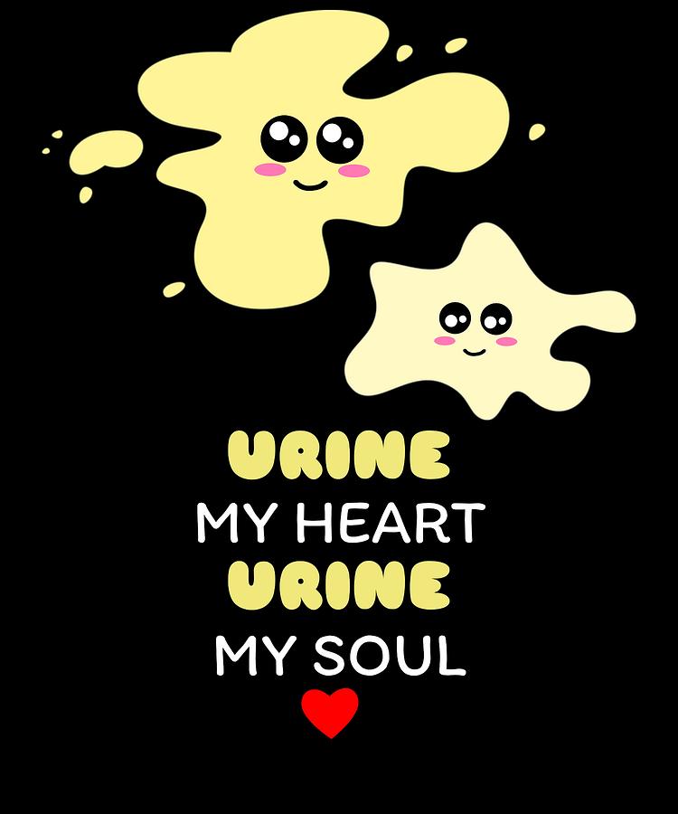 urine-my-heart-urine-my-soul-funny-urine-pun-digital-art-by-dogboo