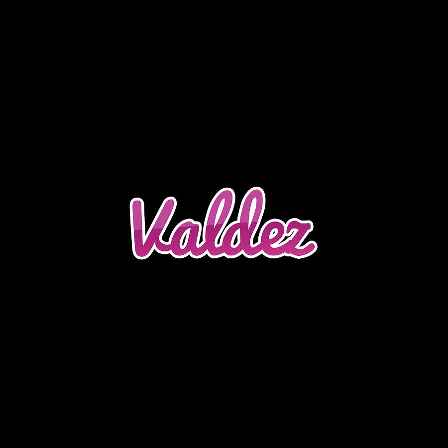 Valdez #Valdez Digital Art by TintoDesigns