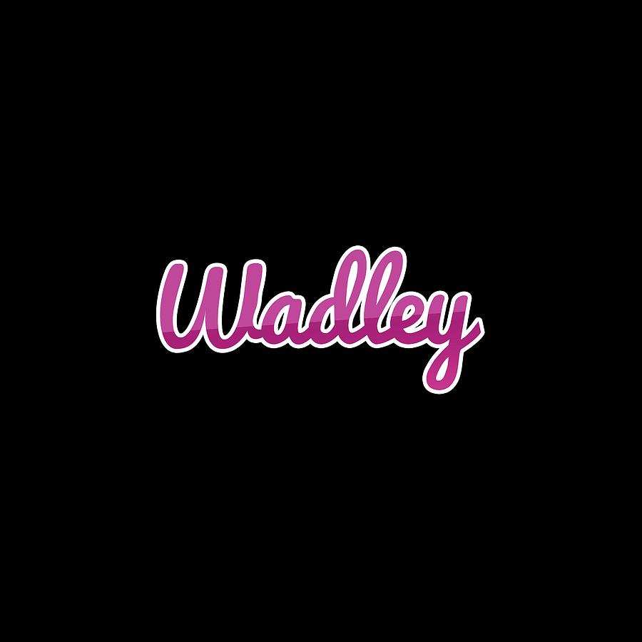 Wadley #Wadley Digital Art by TintoDesigns