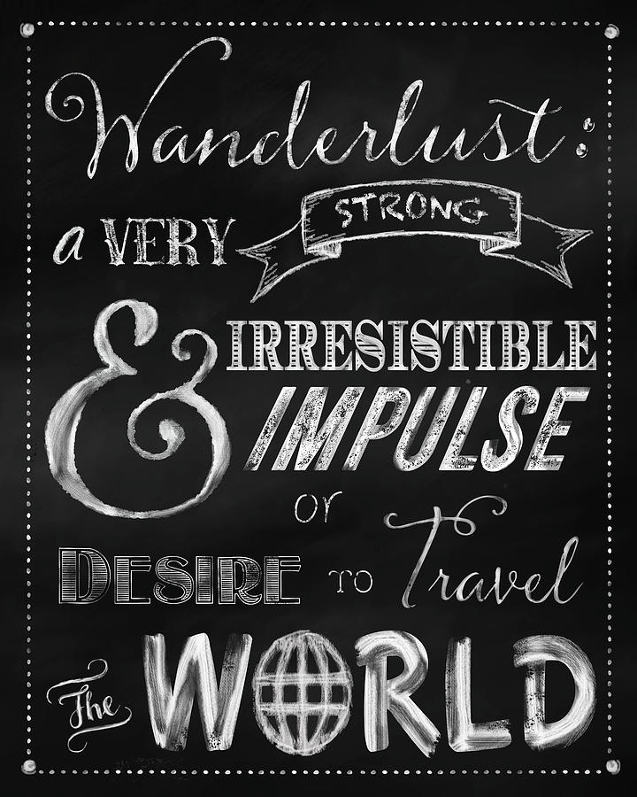 Typography Digital Art - Wanderlust Chalkboard Travel Series by Tina Lavoie