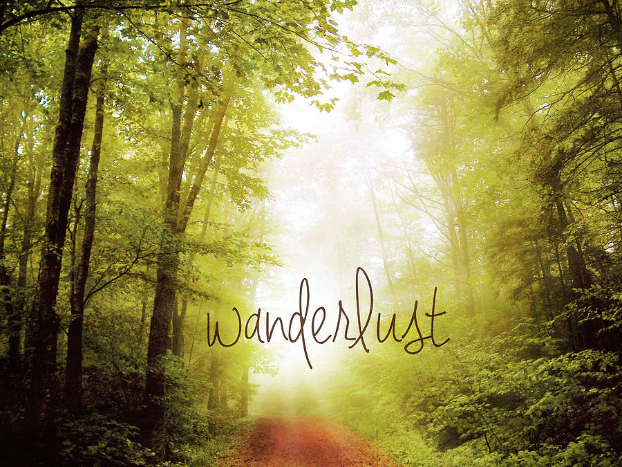 Inspirational Mixed Media - Wanderlust by Kimberly Glover