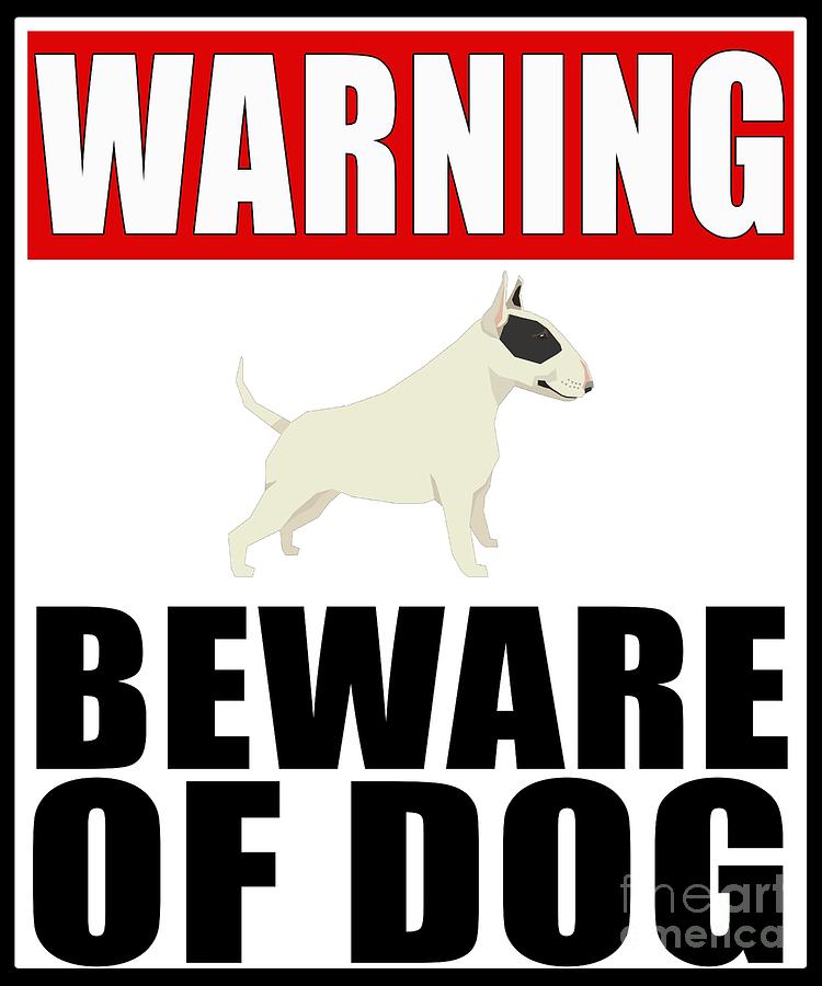 Warning Bull Terrier Black And White Beware Of Dog Digital Art By Jose ...