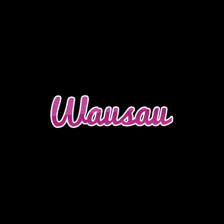 Wausau #Wausau Digital Art by TintoDesigns