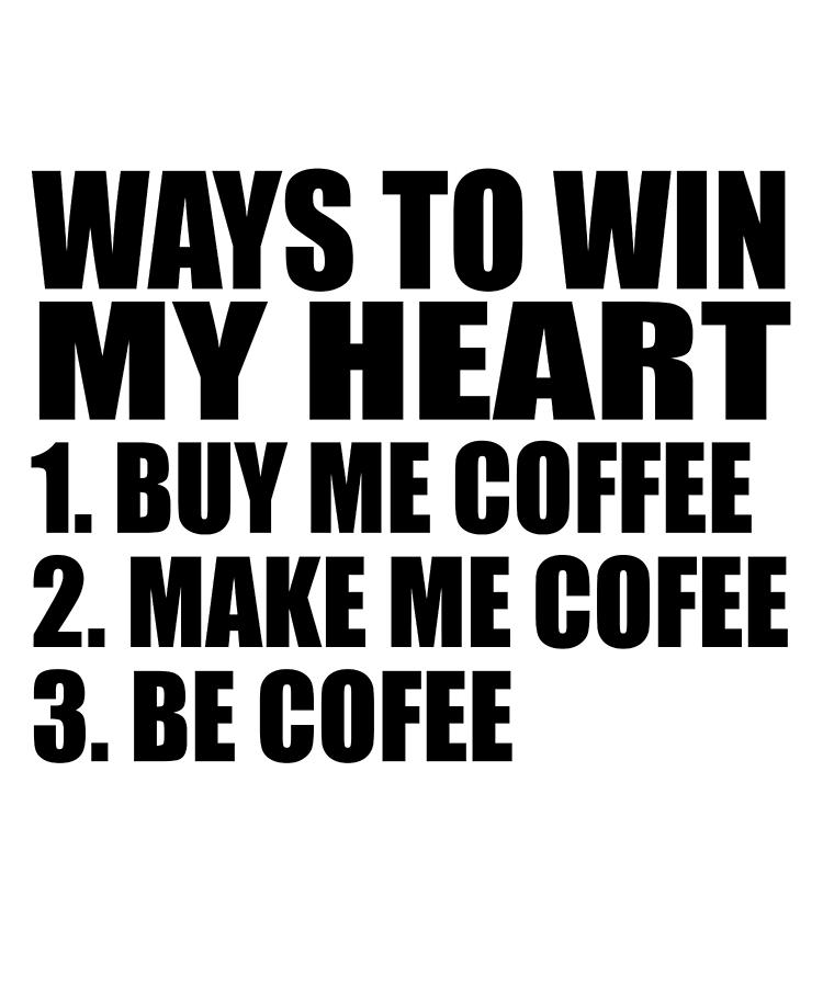 ways-to-win-my-heart-coffee-lover-glass-art-by-joy-packard-fine-art