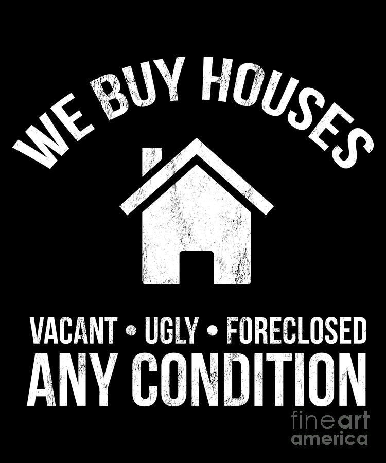 We buy houses