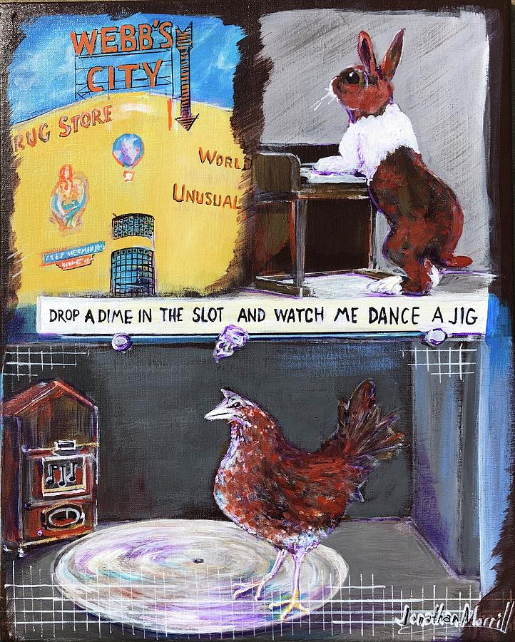 Webbs City Dancing Chicken - Animal Acts Painting by Jonathan Morrill