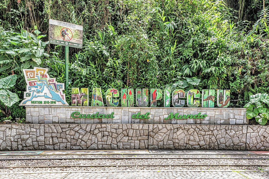 Welcome Sign To Machu Picchu, Aguas Caliente, Peru. Photograph