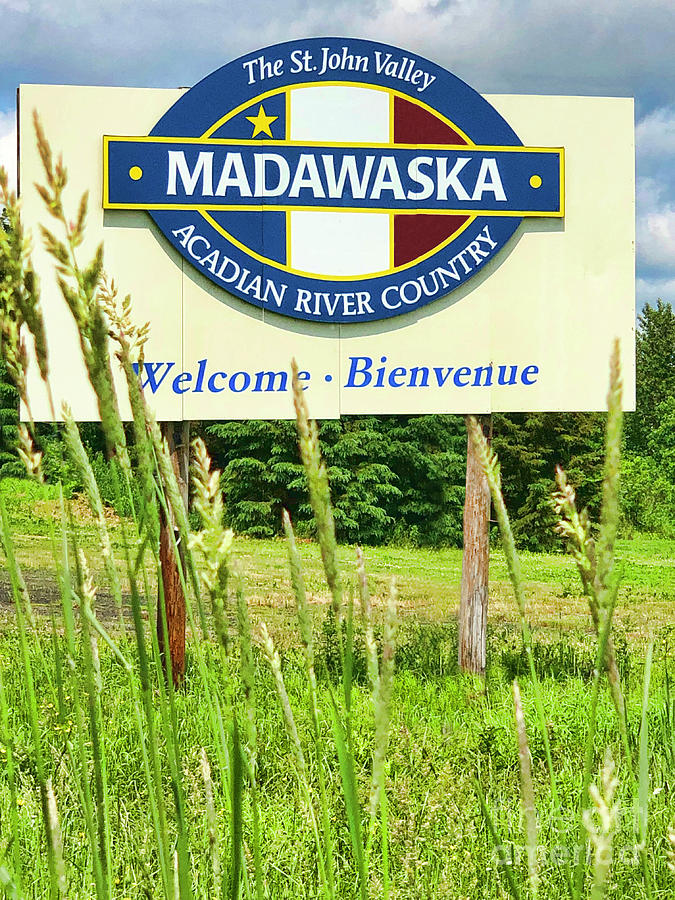 Welcome To Madawaska Maine by Diana Raquel Sainz Mixed Media by Diana Raquel Sainz