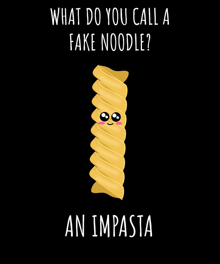  What Do You Call A Fake Noodle An Impasta Funny Noodle Pun Digital Art 