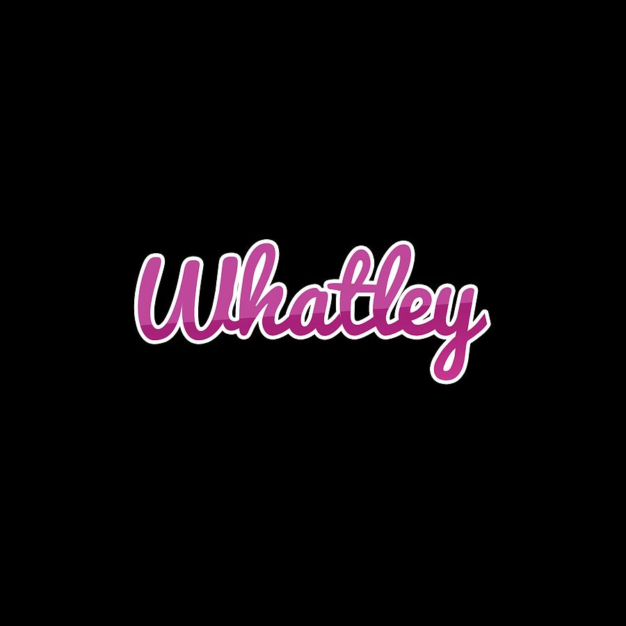 Whatley #Whatley Digital Art by TintoDesigns
