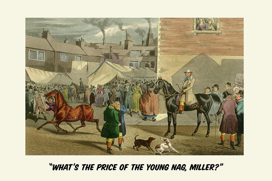 Whats the Price of the Young Nag, Miller? Painting by Henry Alken