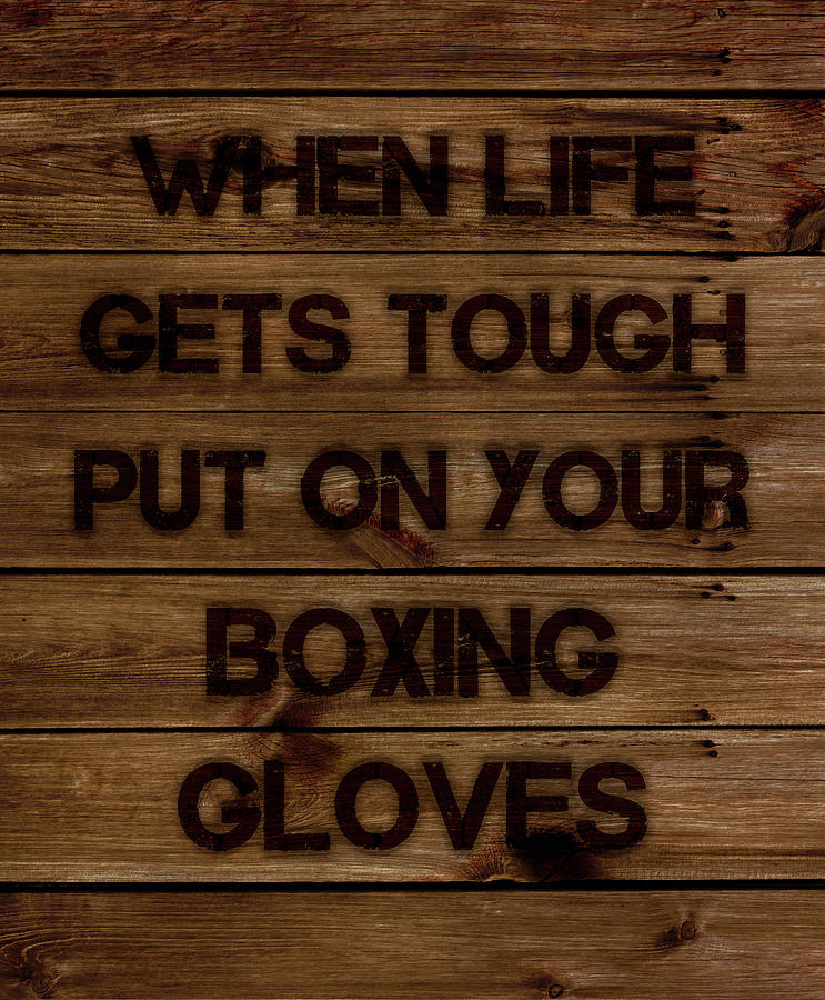 Inspirational Digital Art - When Life Gets Tough Put On Your Boxing Gloves by Tina Lavoie