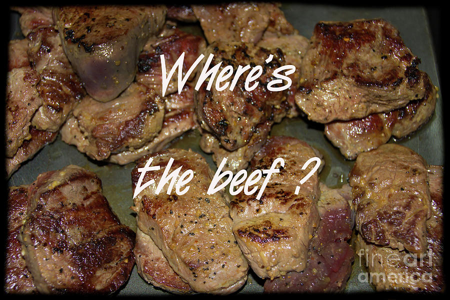 Wheres The Beef? Photograph by Al Bourassa