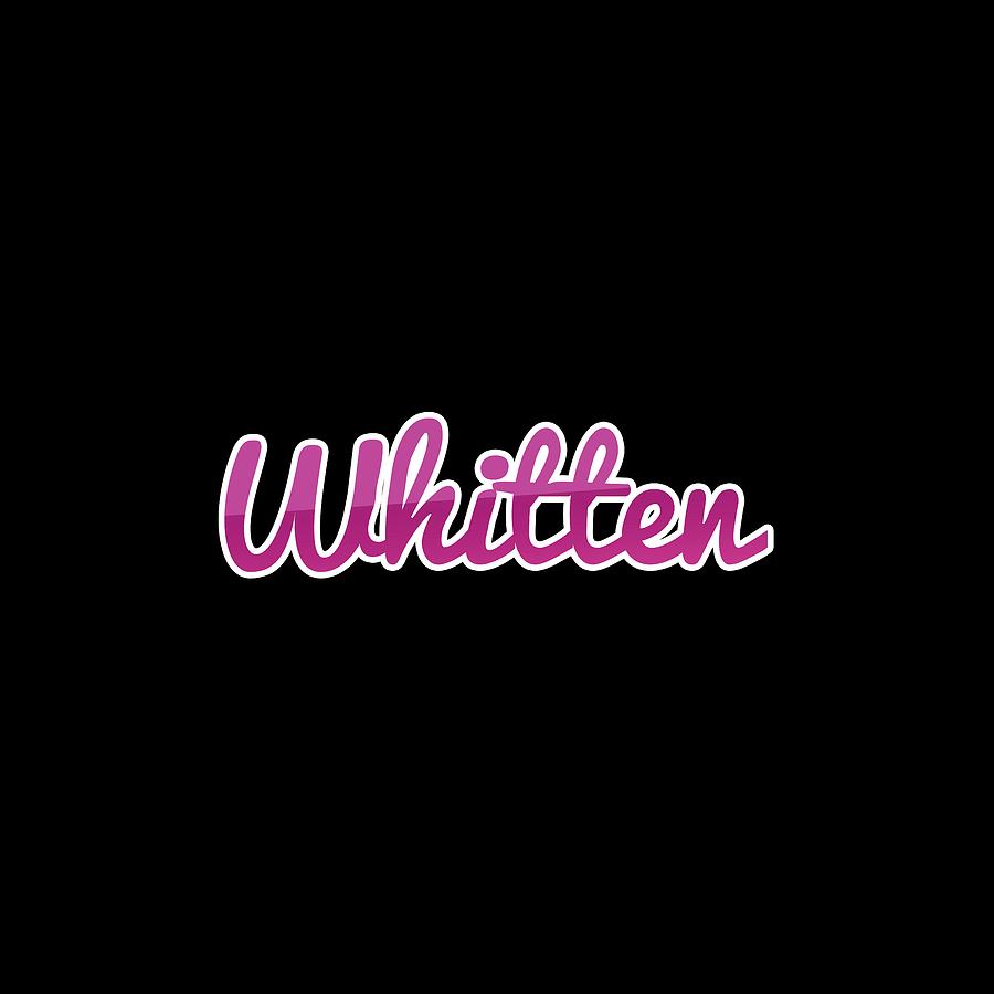 Whitten #Whitten Digital Art by Tinto Designs