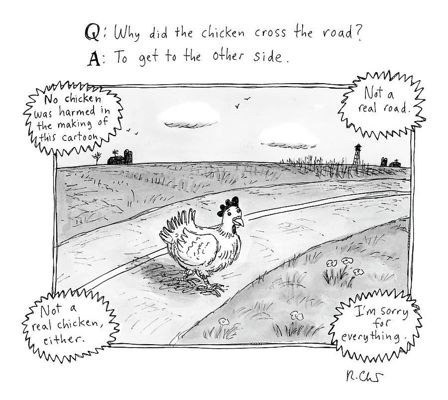 Why Did the Chicken Cross the Road Drawing by Roz Chast