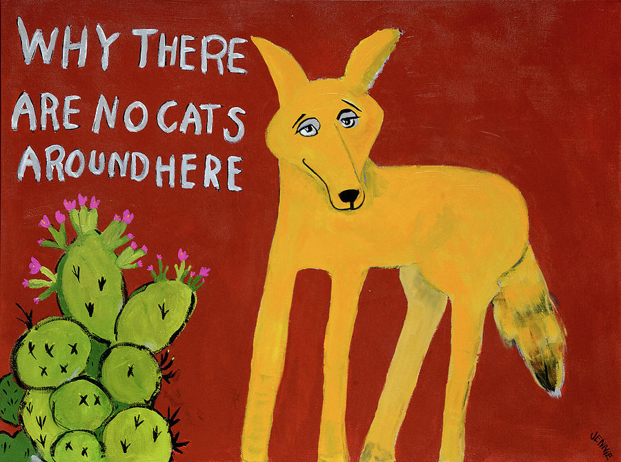 Animal Painting - Why There Are No Cats Around Here by Jennie Cooley