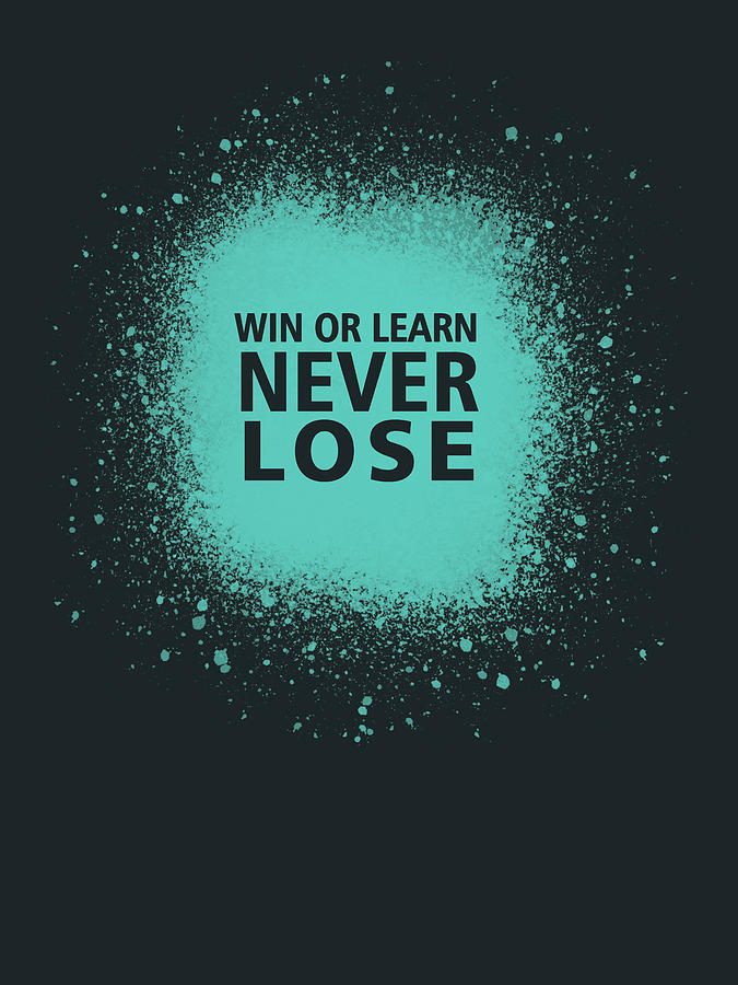 Win or Learn, Never Lose - Minimal Typographic Quote Mixed Media by Studio Grafiikka