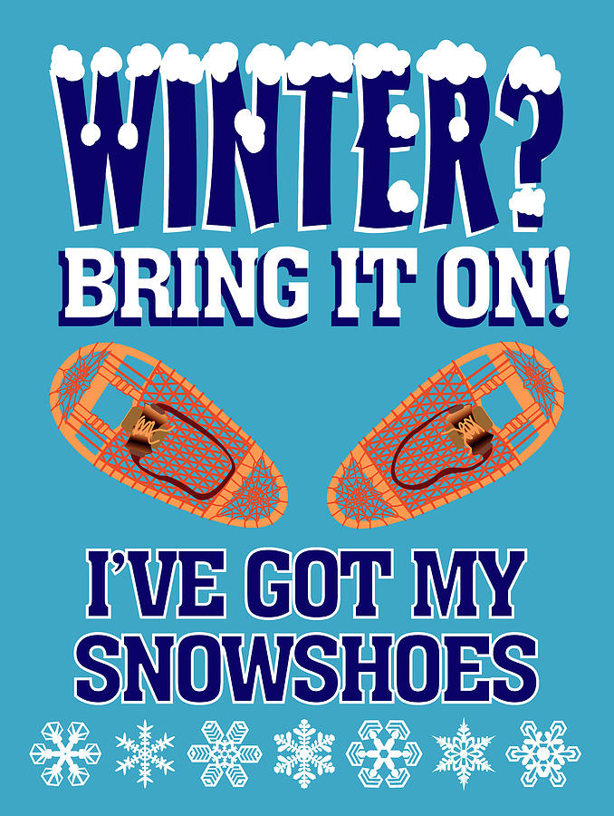 Winter Digital Art - Winter Bring It Snowshoes by Mark Frost