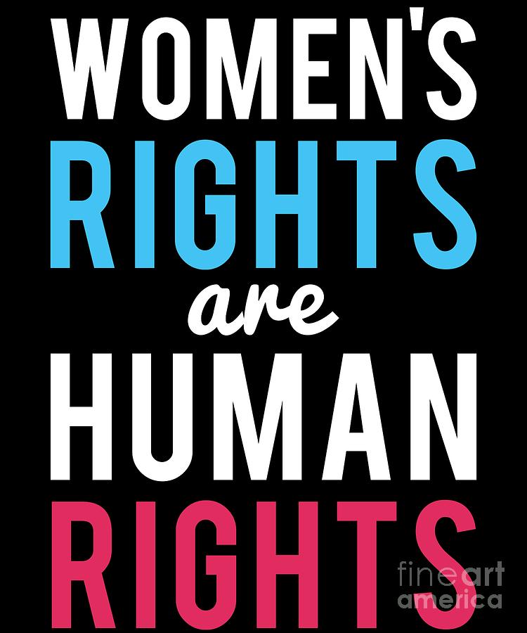 Womens Rights Are Human Rights Digital Art by Flippin Sweet Gear