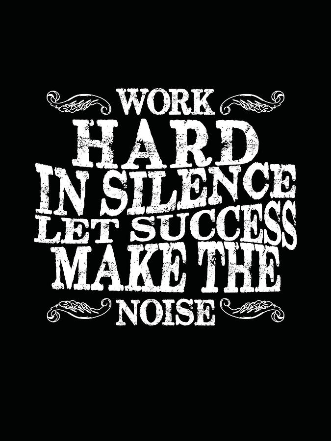 Typography Mixed Media - Work hard in silence, Let success make the noise - Motivational Poster - Quote Typography by Studio Grafiikka