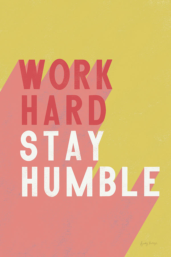 Inspirational Painting - Work Hard Stay Humble by Becky Thorns