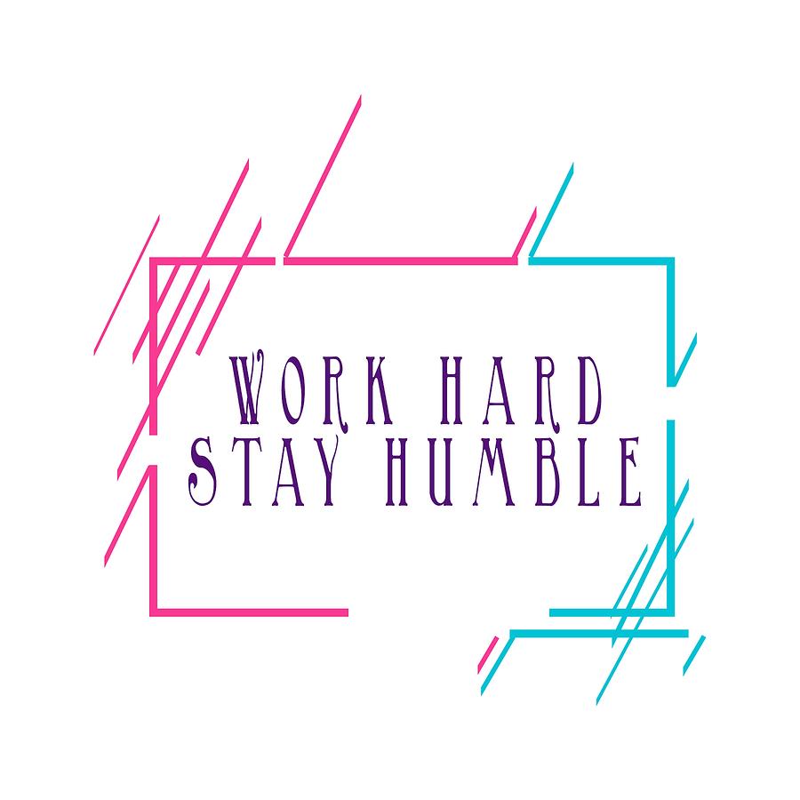 Work Hard Stay Humble Painting by Celestial Images