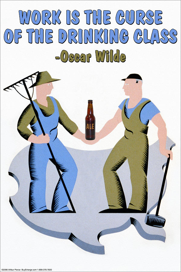 Work is the Curse of the Drinking Class Painting by Wilbur Unknown