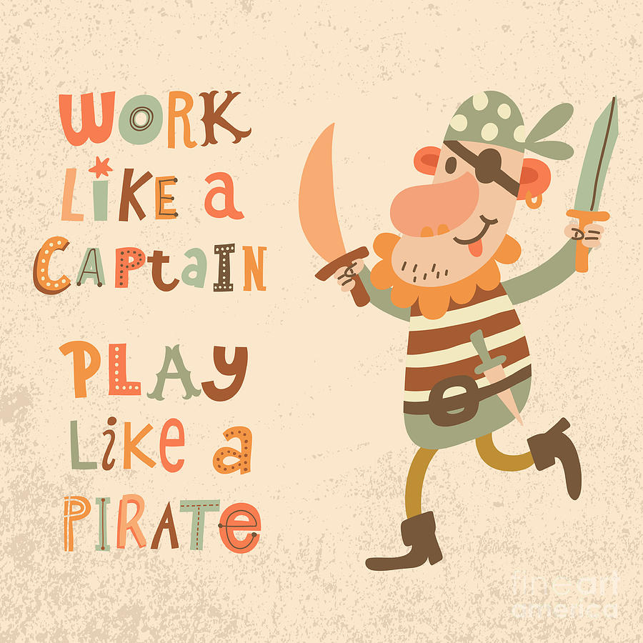 Play Digital Art - Work Like A Captain Play Like by Smilewithjul Play Digital Art - Work Like A Captain Play Like by Smilewithjul