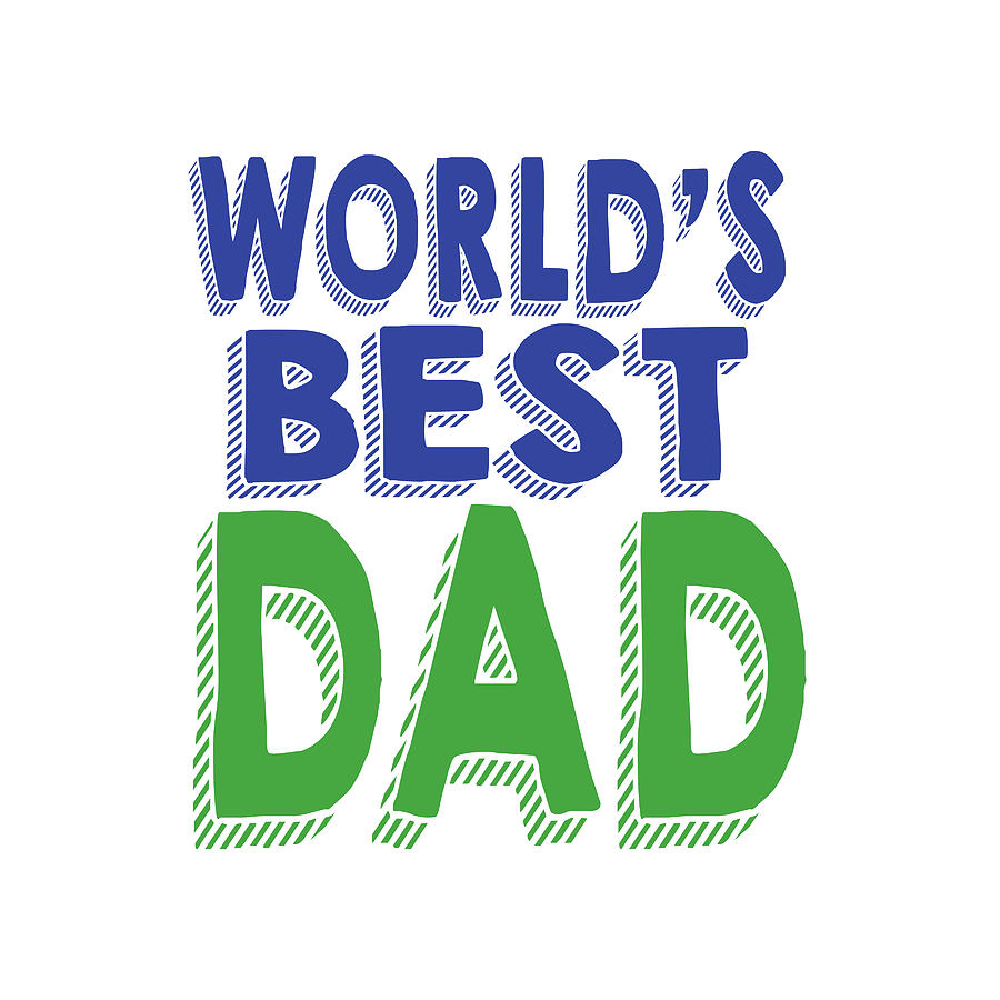Inspirational Mixed Media - Worlds Best Dad by Sd Graphics Studio