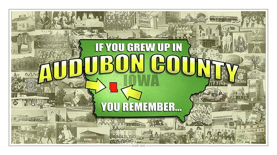 If You Grew Up In Audubon County... Digital Art by Scott Ross