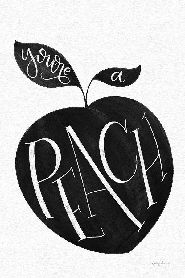 Black And White Drawing - You Are A Peach Bw by Becky Thorns