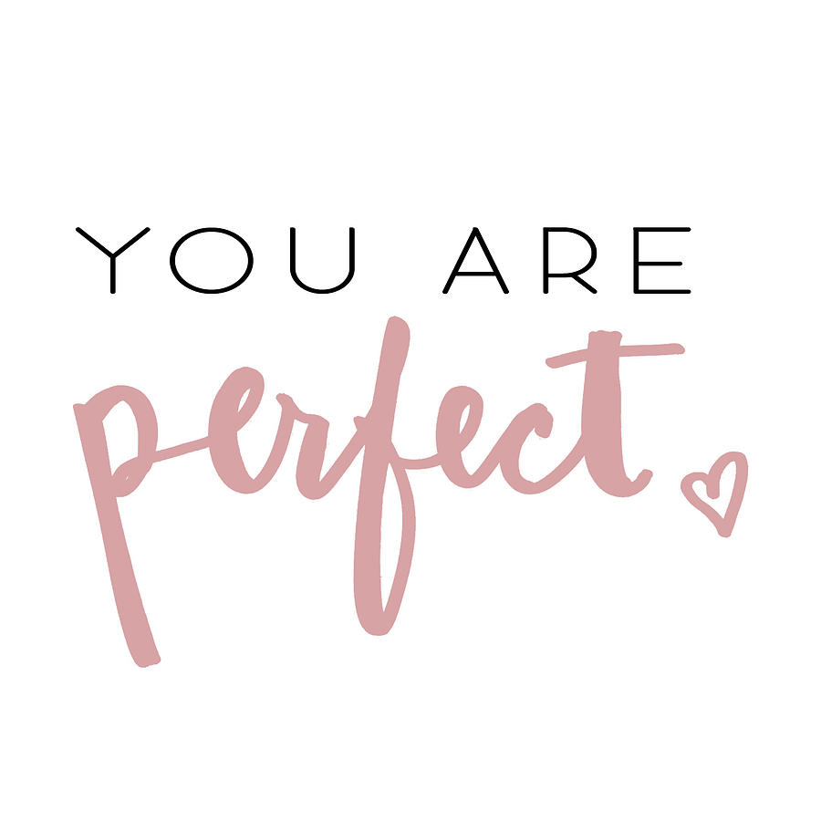 You Are Perfect Digital Art by Sd Graphics Studio - Fine Art America