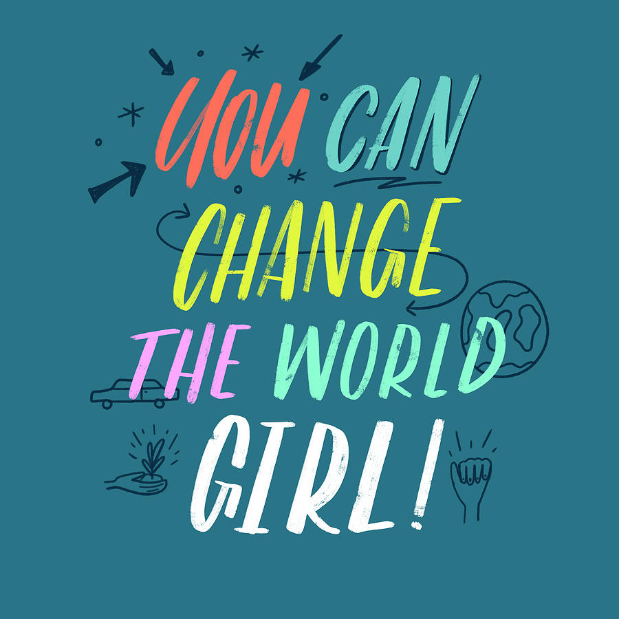 You Can Change The World Girl Digital Art By Ashley Santoro - Pixels