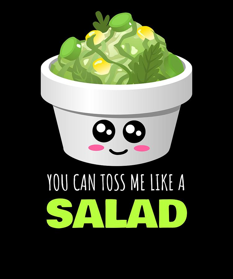 You Can Toss Me Like A Salad Cute Salad Pun Digital Art by DogBoo