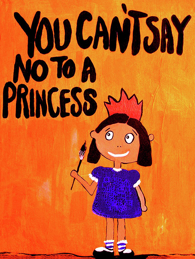 Typography Painting - You Can?t Say No To A Princess by Jennie Cooley