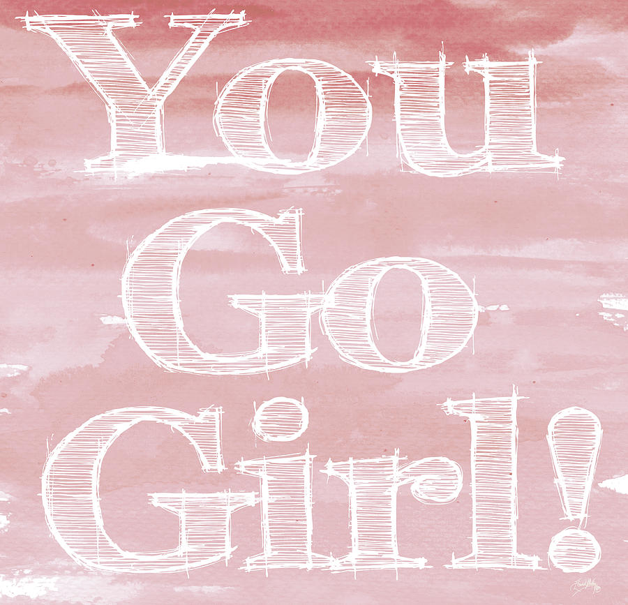 Inspirational Mixed Media - You Go Girl! by Elizabeth Medley
